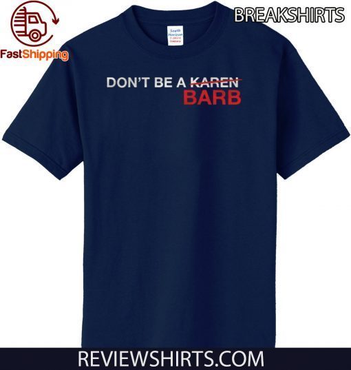 DON'T BE A KAREN BARB 2020 T-SHIRT