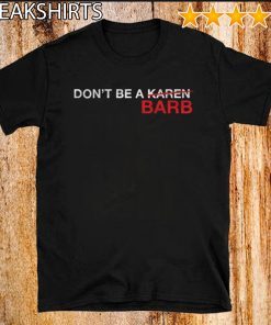 DON'T BE A KAREN BARB 2020 T-SHIRT