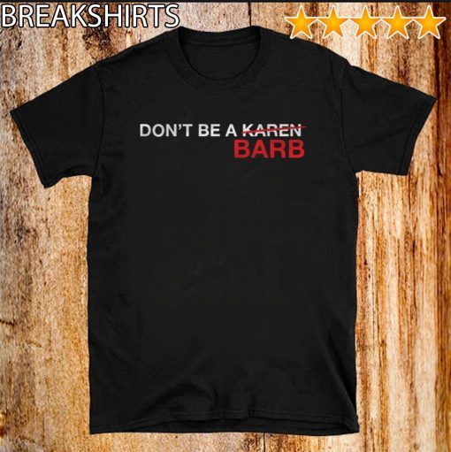 DON'T BE A KAREN BARB 2020 T-SHIRT