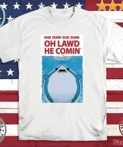 DUN DUNN DUN DUNN – OH LAWD HE COMIN’ TEE SHIRT