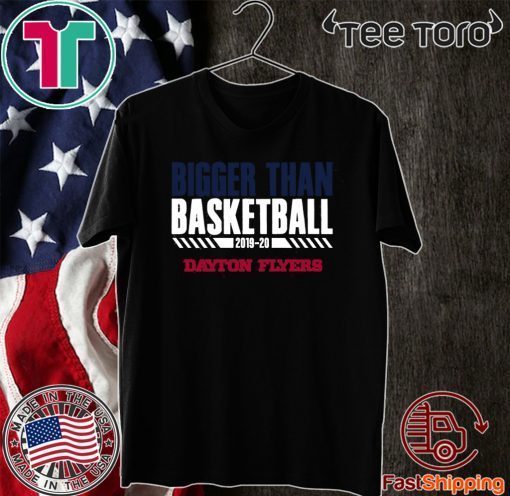 Dayton Bigger Than Basketball Official T-Shirt