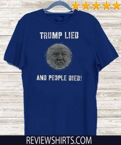 Donald Trump Lied And People Died Shirt Coronavirus 2020 T-Shirt