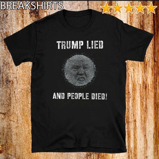 Donald Trump Lied And People Died Shirt Coronavirus 2020 T-Shirt