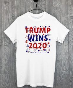 Donald Trump Wins 2020 Four More Years Stars Shirt