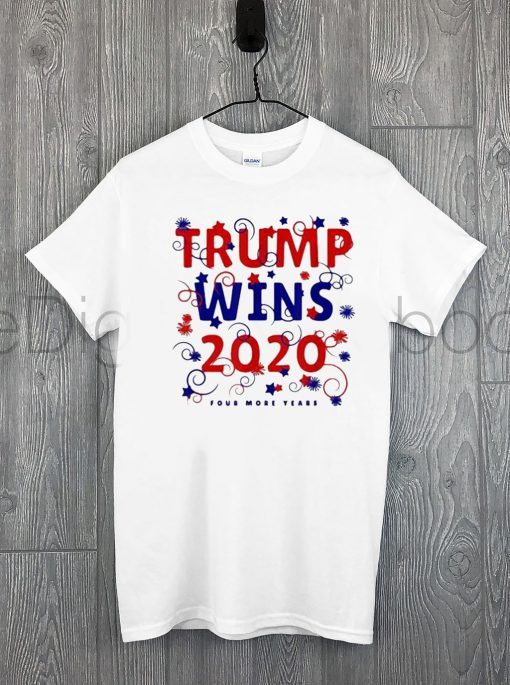 Donald Trump Wins 2020 Four More Years Stars Shirt