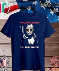 Donald Trumpinator I’ll Be Back T-Shirt