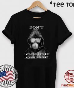 Don't Cough On Me Virus Face Protection Mask 2020 T-Shirt