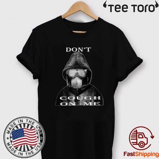 Don't Cough On Me Virus Face Protection Mask 2020 T-Shirt