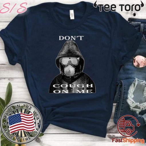 Don't Cough On Me Virus Face Protection Mask 2020 T-Shirt