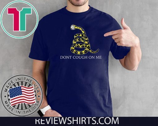 Don't Cough on Me Coronavirus parody Official T-Shirt