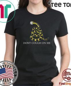 Don't Cough on Me Coronavirus parody Official T-Shirt