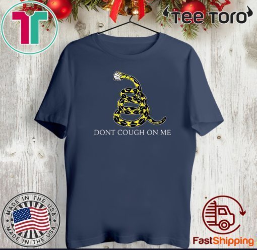 Don't Cough on Me Coronavirus parody 2020 T-Shirt