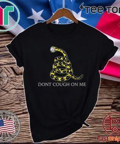 Don't Cough on Me Coronavirus parody 2020 T-Shirt