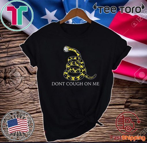 Don't Cough on Me Coronavirus parody 2020 T-Shirt