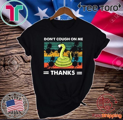 Don’t Cough On Me Thanks Snake virus Classic T-Shirt