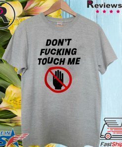 Don’t fucking touch me Coronavirus IF Official T-Shirt