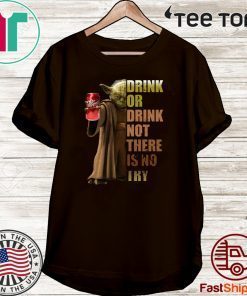 Dr. Pepper Master Yoda drink or drink not there is no try Hot T-Shirt