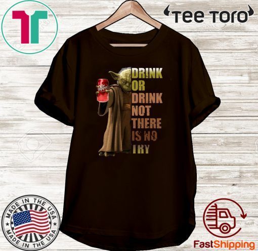 Dr. Pepper Master Yoda drink or drink not there is no try Hot T-Shirt