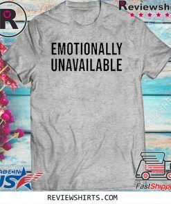 Emotionally Unavailable Unisex T-Shirt