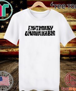 Emotionally unavailable 2020 T-Shirt