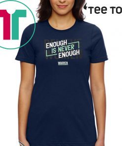 Enough Is Never Enough Believe 2020 Women Warren Shirt