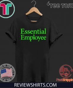 Essential Employee - Essential Employee For T-Shirt