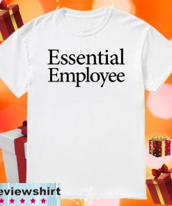 Essential Employee Shirt T-Shirt