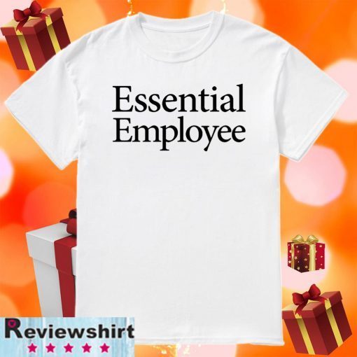 Essential Employee Shirt T-Shirt