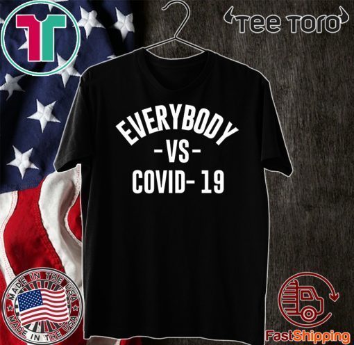 Everybody vs Covid-19 For T-Shirt