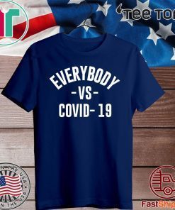 Everybody vs Covid-19 For T-Shirt