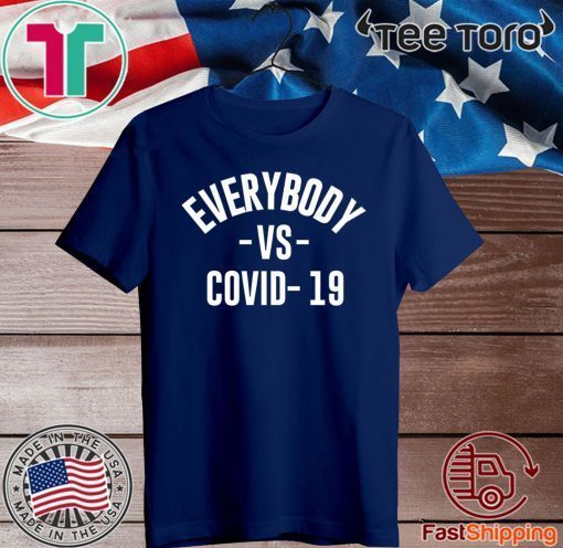 Everybody vs Covid-19 For T-Shirt