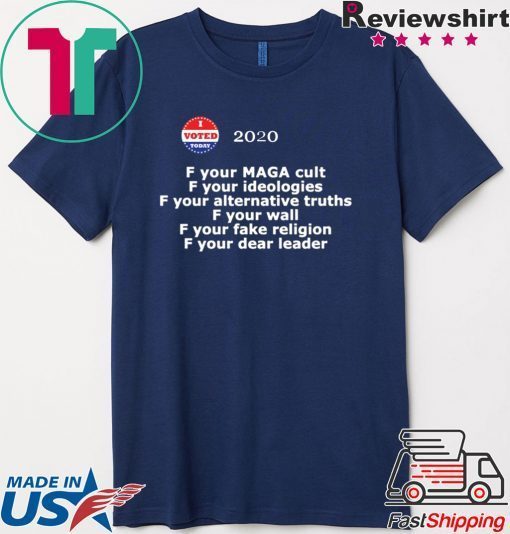 F your MAGA cult F your ideologies 2020 Gift T-Shirts