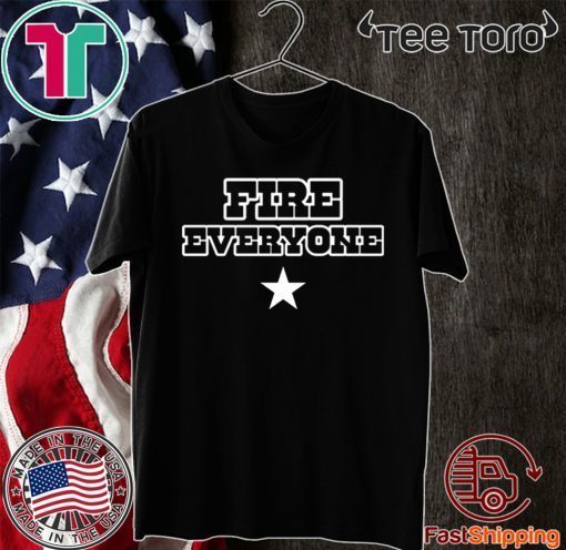 FIRE EVERYONE OFFICIAL T-SHIRT