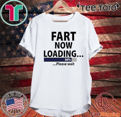 Fart now loading Original T-Shirt