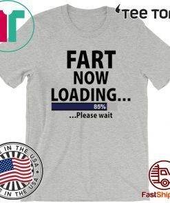 Fart now loading Original T-Shirt