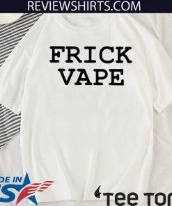 Frick Vape Unisex T-Shirt