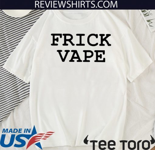 Frick Vape Unisex T-Shirt