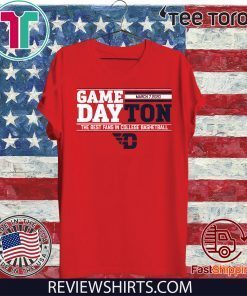 Gameday Dayton The Best Fans In College Bashetball Official T-Shirt