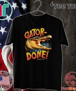 Gator Done Shirts