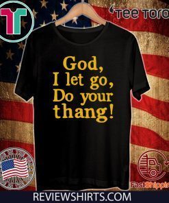 God I Let Go Do Your Thang 2020 T-Shirt