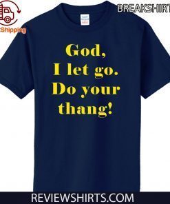 God I let go do your thang Official T-Shirt