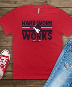 Hard Work Works Roughnecks Official T-Shirt