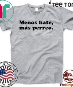 Hate Mas Perreo J Balvin Menos 2020 T-Shirt