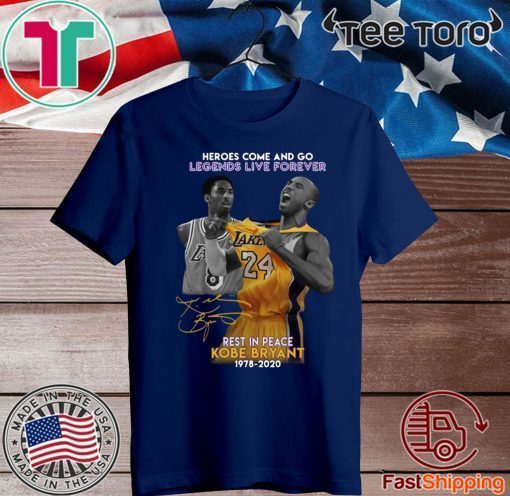 Heroes Come And Go Legends Live Forever Rest In Peace Kobe Bryant 1978 2020 Official T-Shirt