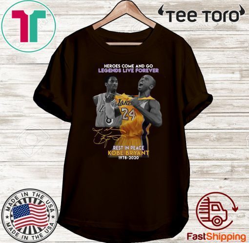 Heroes Come And Go Legends Live Forever Rest In Peace Kobe Bryant 1978 2020 Official T-Shirt