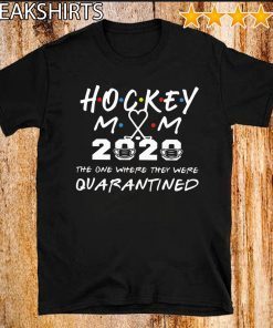 Hockey mom 2020 the one where they were quarantined Unisex T-Shirt