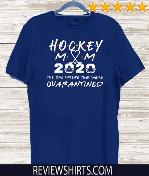 Hockey mom 2020 the one where they were quarantined Unisex T-Shirt