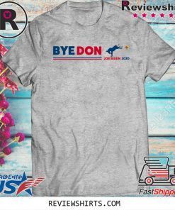 Bye Donald Trump Shirt - Joe Biden Official T-Shirt