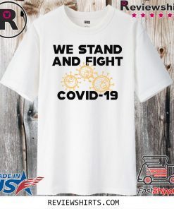 Official COVID 19 We stand and fight Novel Coronavirus T-Shirt