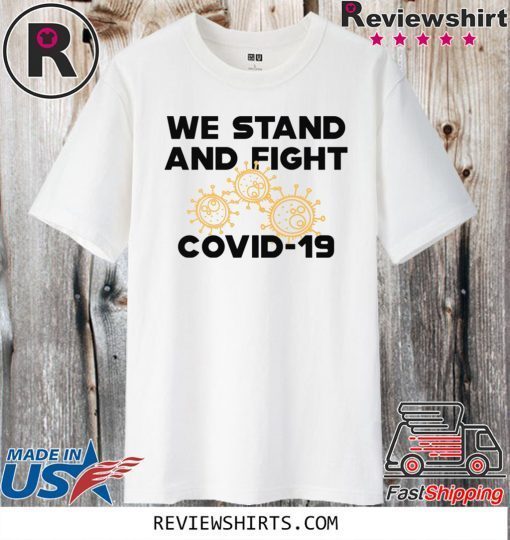 Official COVID 19 We stand and fight Novel Coronavirus T-Shirt